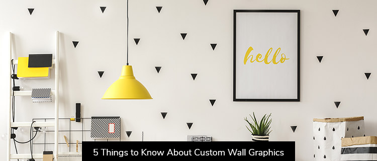 5 Things to Know About Custom Wall Graphics